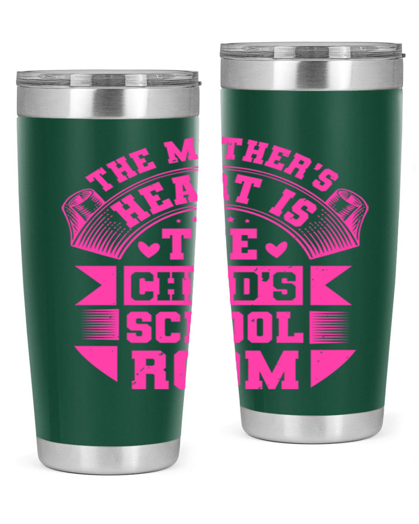 the mothers heart is the childs school room 26#- mothers day- Tumbler