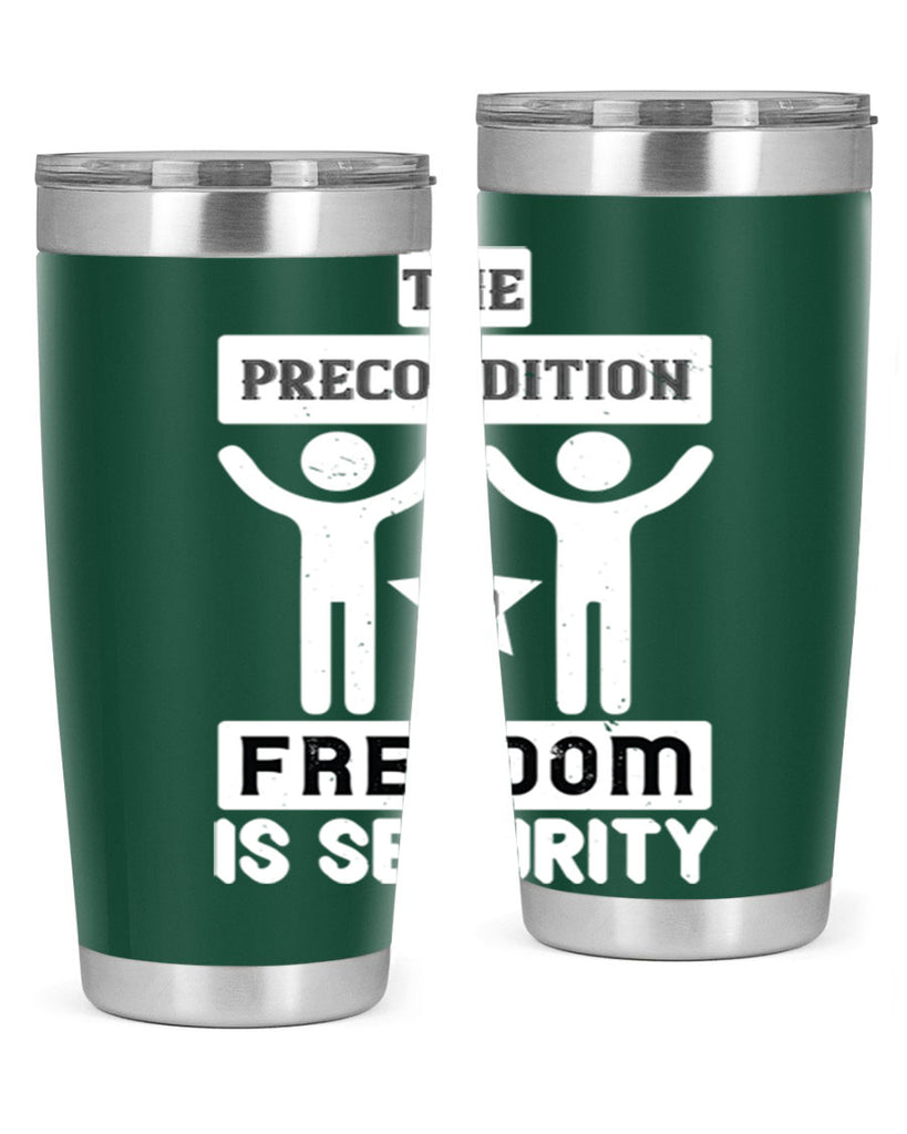 the precondition to freedom is security 28#- Veterns Day- Tumbler