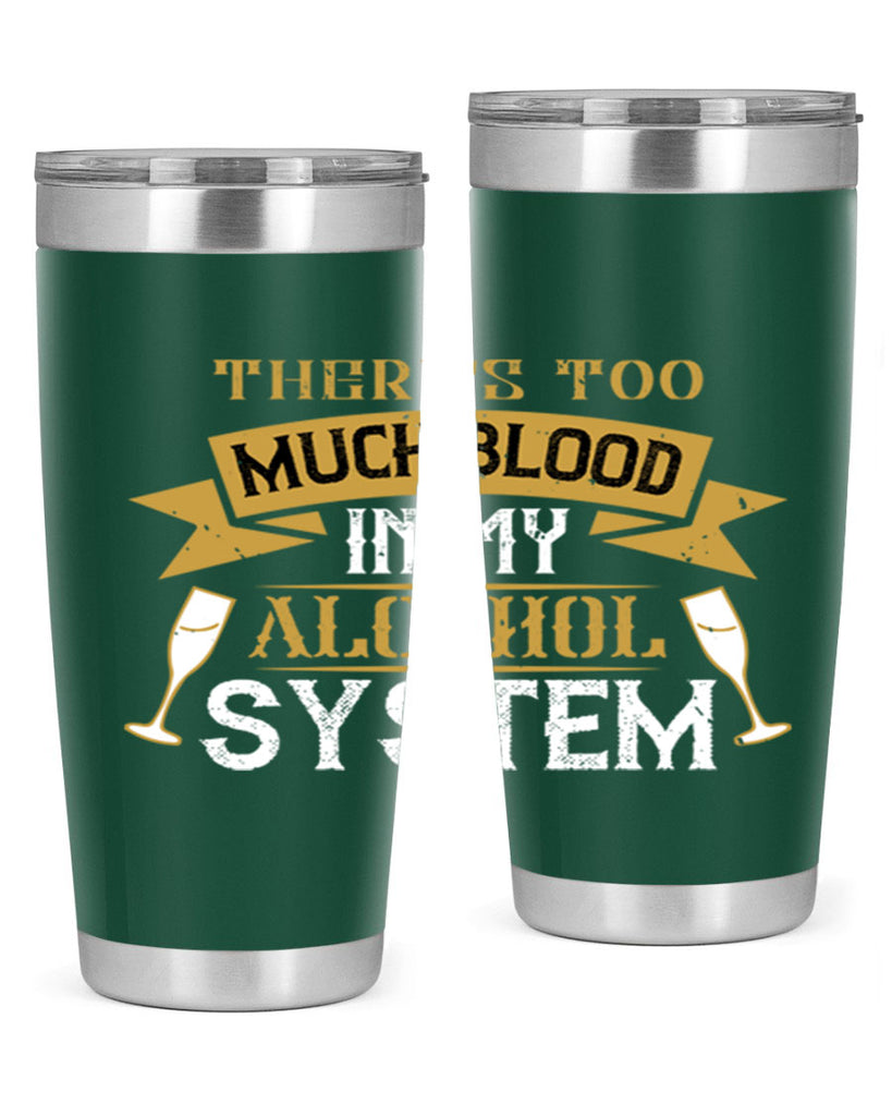 theres too much blood in my alcohol system 24#- drinking- Tumbler