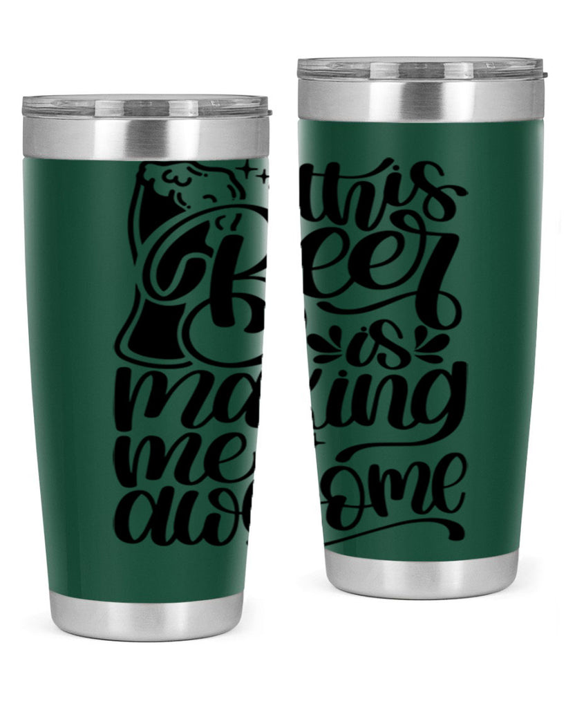 this beer is making me awesome 19#- beer- Tumbler
