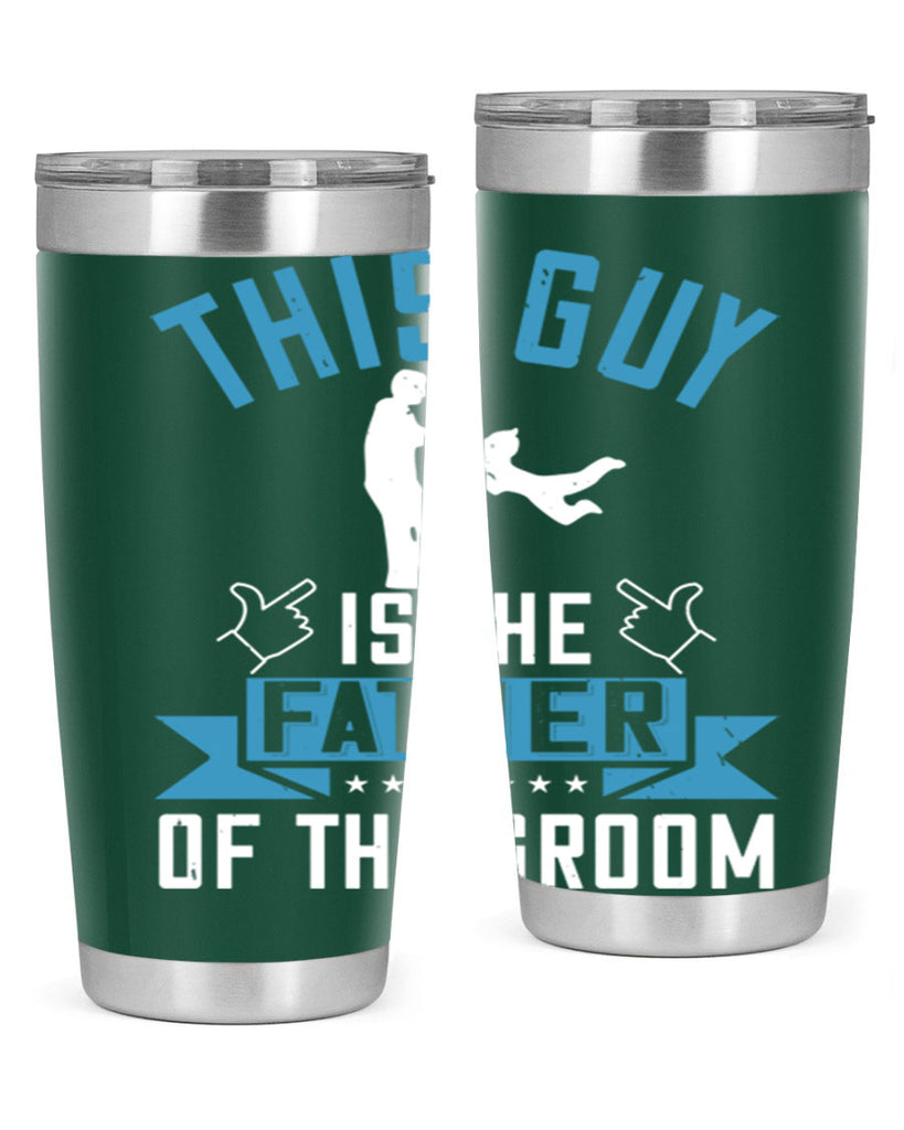 this guy is the father of the groom 158#- fathers day- Tumbler