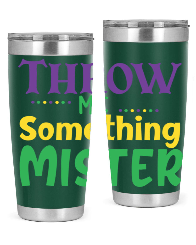 throw me something mister 73#- mardi gras- Tumbler
