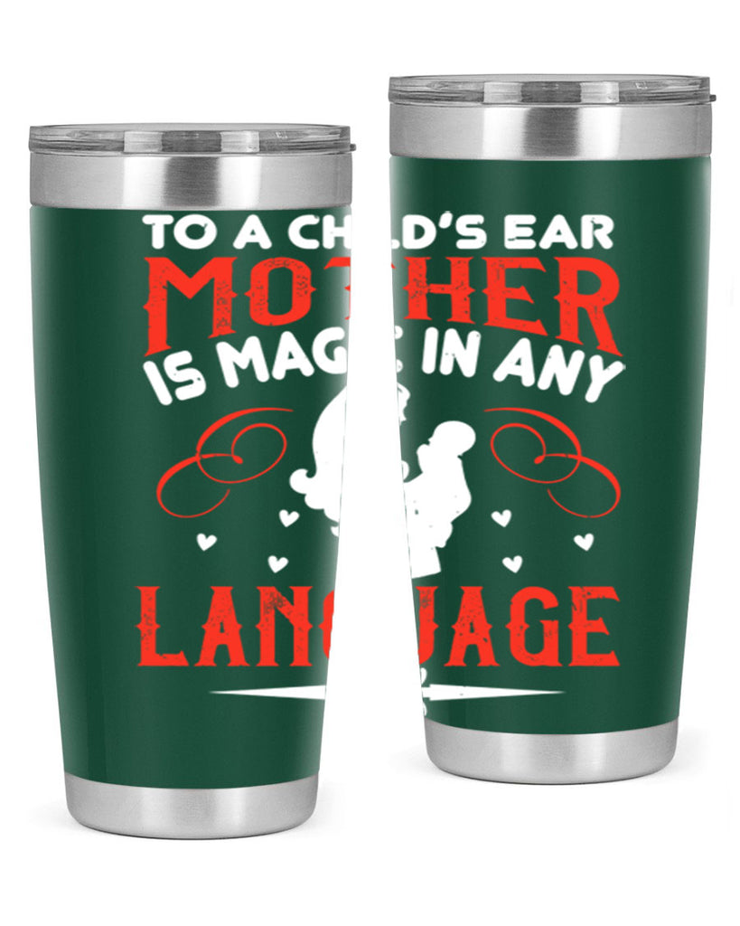 to a child’s ear ‘mother’ is magic in any language 34#- mom- Tumbler