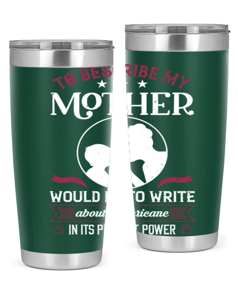 to describe my mother 19#- mothers day- Tumbler