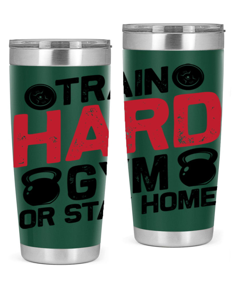 train hard gym or stay home 2#- gym- Tumbler