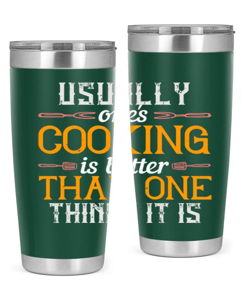 usually ones cooking is better than one thinks it is 10#- cooking- Tumbler