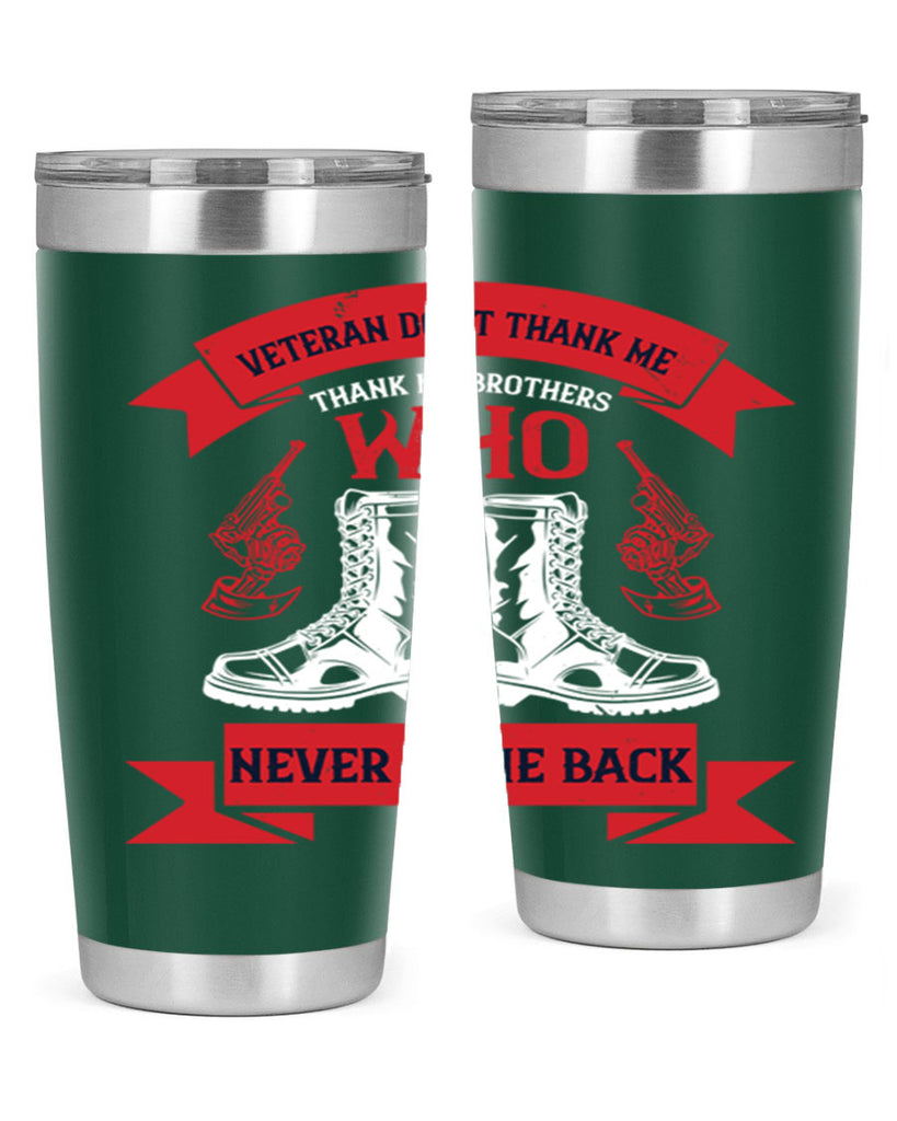 veteran dont thank me thank my brothes who never back 10#- Veterns Day- Tumbler