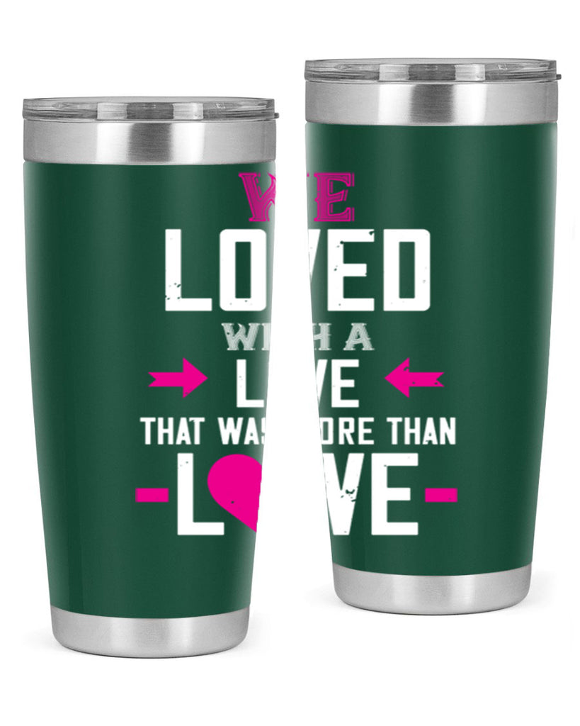we loved with a love that was more than love 5#- valentines day- Tumbler
