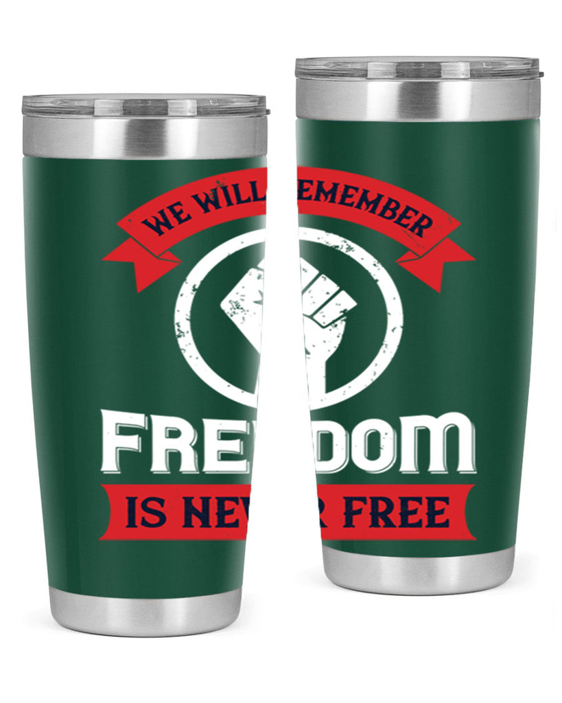 we will remeber freedom is never free 6#- Veterns Day- Tumbler