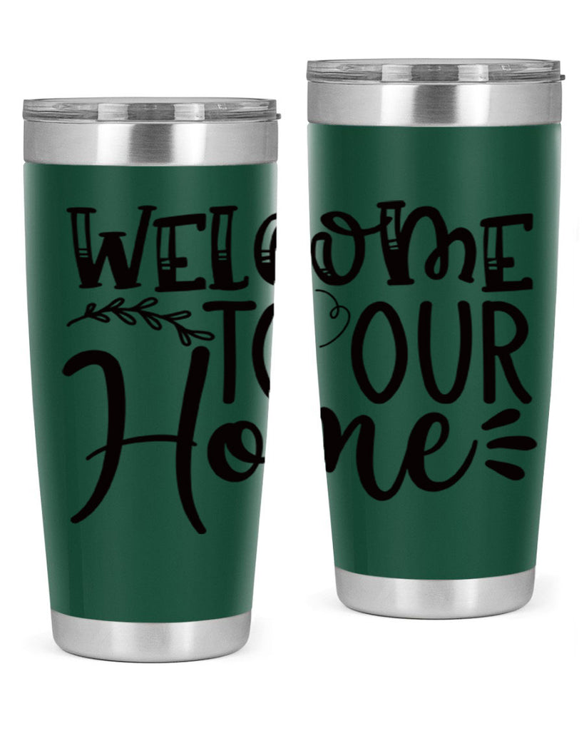 welcome to our home 92#- home- Tumbler