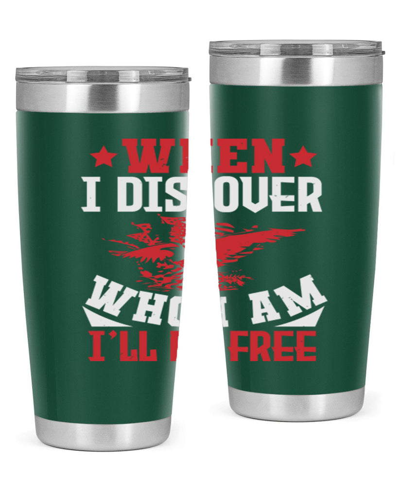 when i discover who i am Style 57#- Fourt Of July- Tumbler