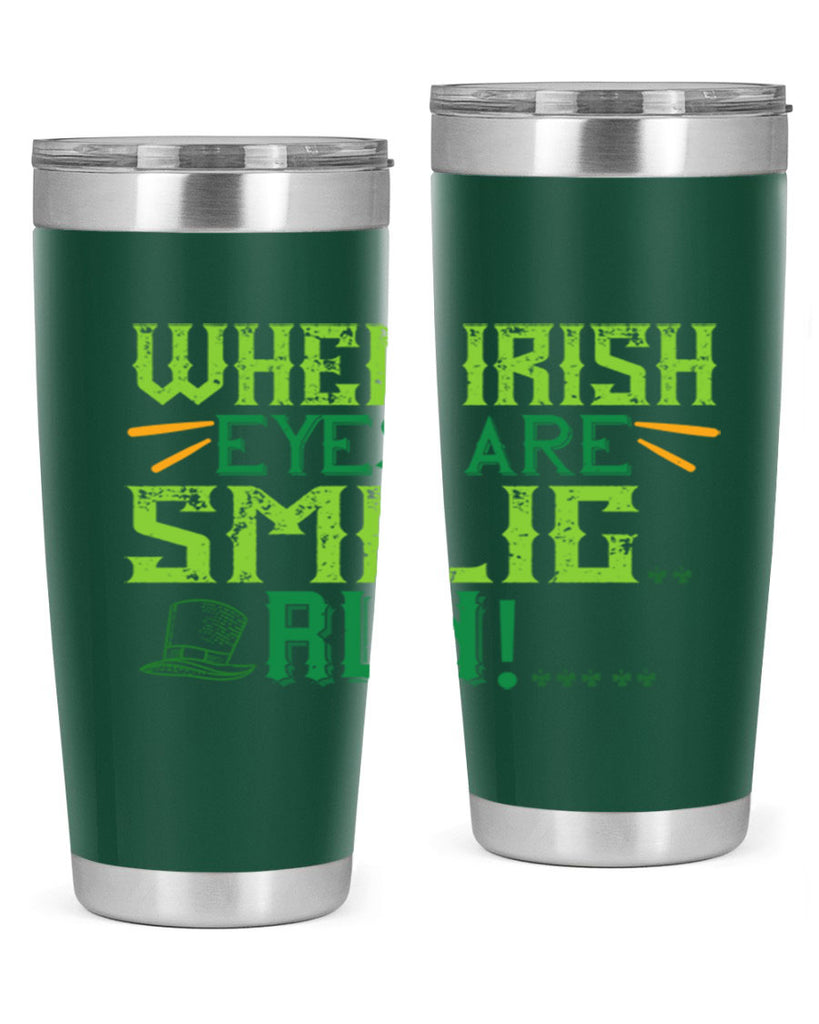 when irish eyes are smilig run Style 6#- St Patricks Day- Tumbler