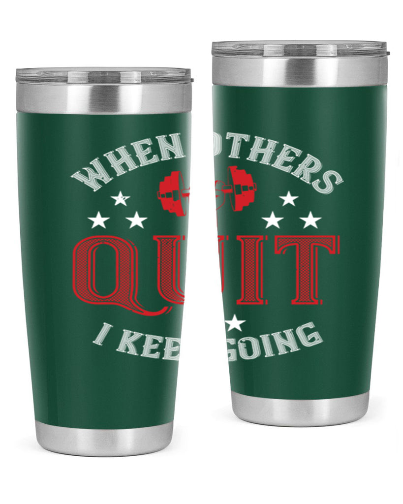 when others quit i keep going 59#- gym- Tumbler