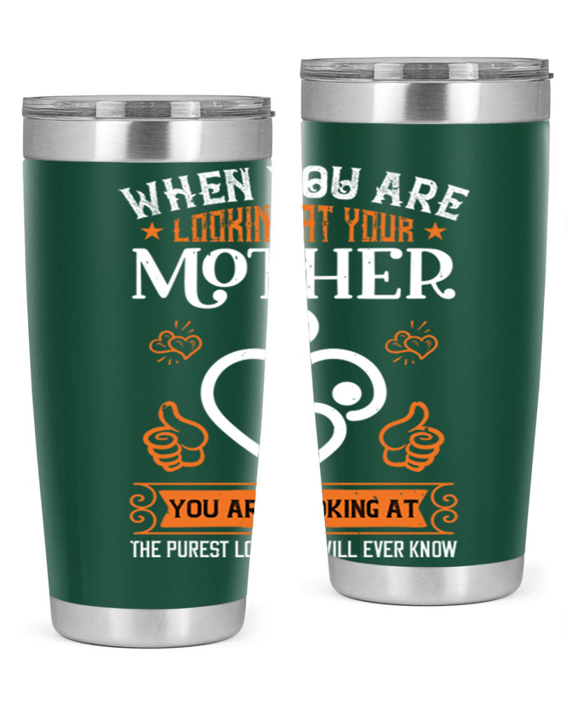 when you are looking 15#- mothers day- Tumbler