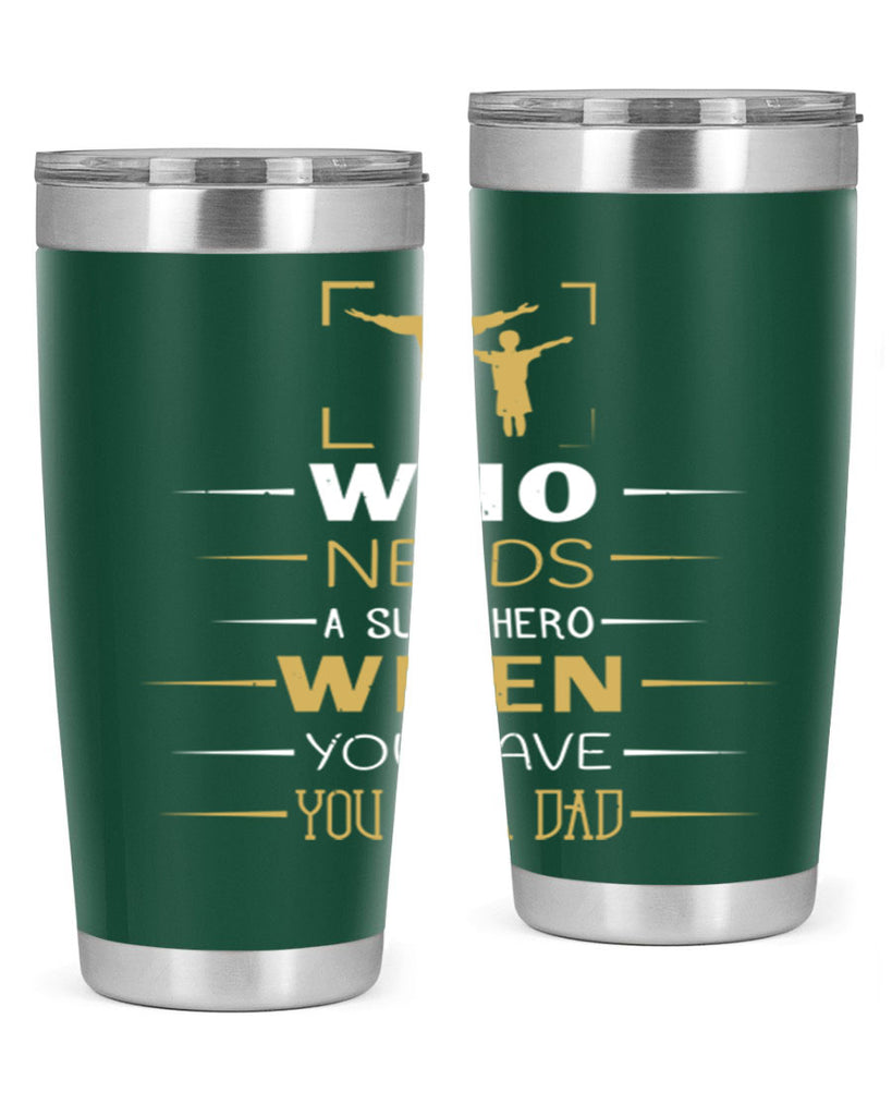 who needs a superhero when you have you as a dad 146#- fathers day- Tumbler