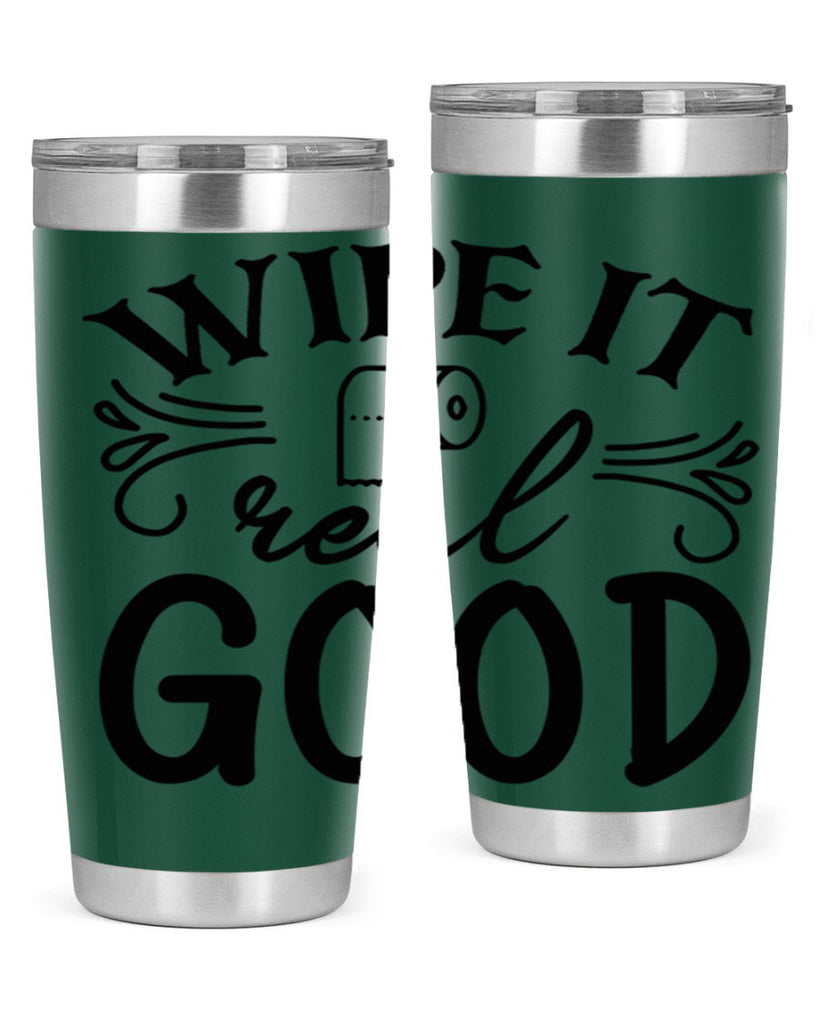wipe it real good 50#- bathroom- Tumbler