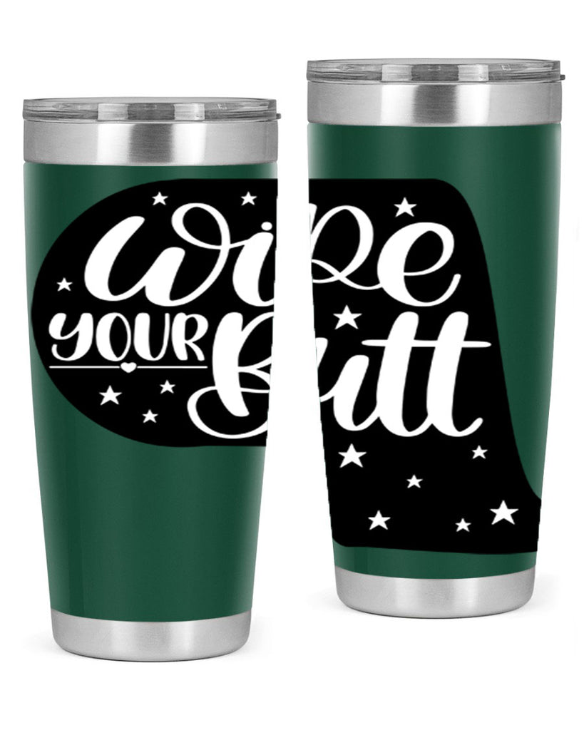 wipe your butt 4#- bathroom- Tumbler