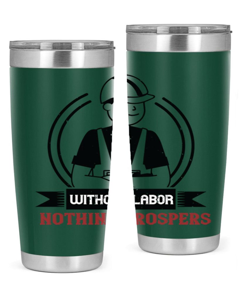 without labor nothing prospers 8#- labor day- Tumbler