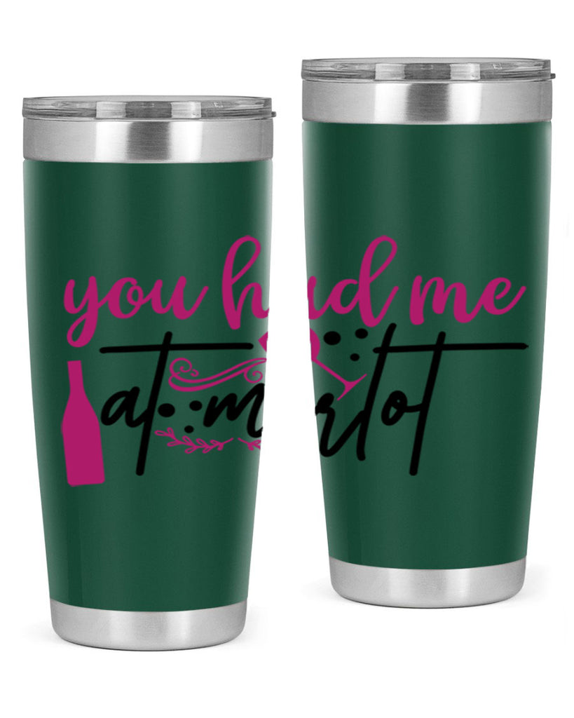 you had me at merlot 138#- wine- Tumbler