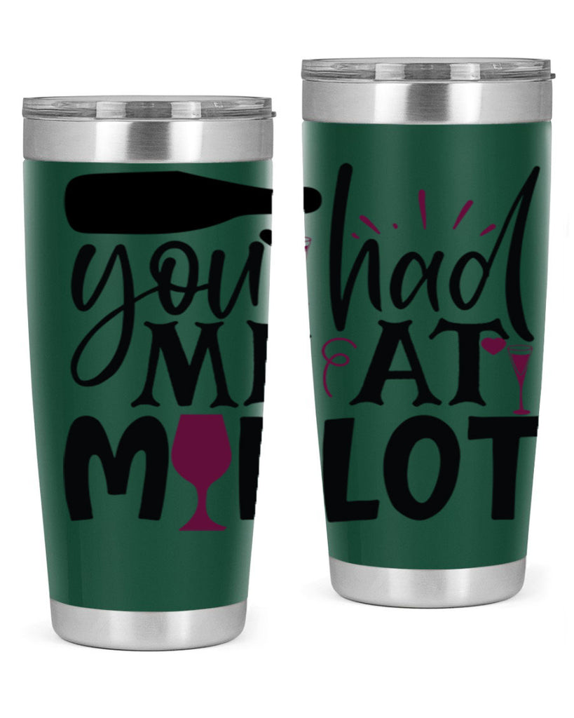 you had me at merlot 139#- wine- Tumbler