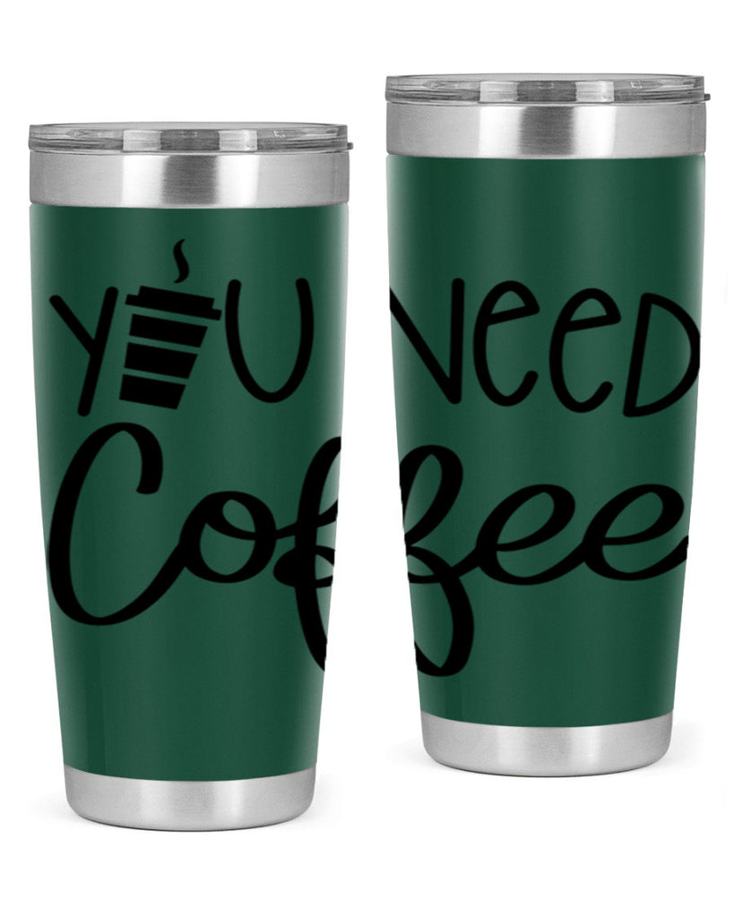 you need coffee 6#- coffee- Tumbler