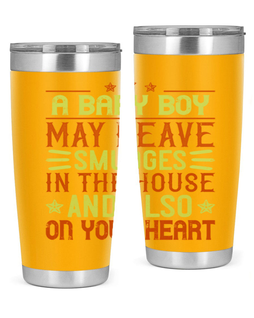 A baby boy may leave smudges in the house and also on your heart Style 150#- baby- tumbler