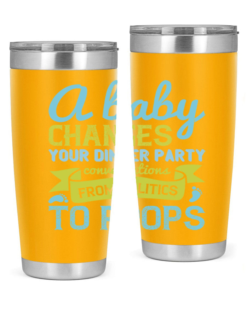 A baby changes your dinner party conversations from politics to poops Style 149#- baby- tumbler