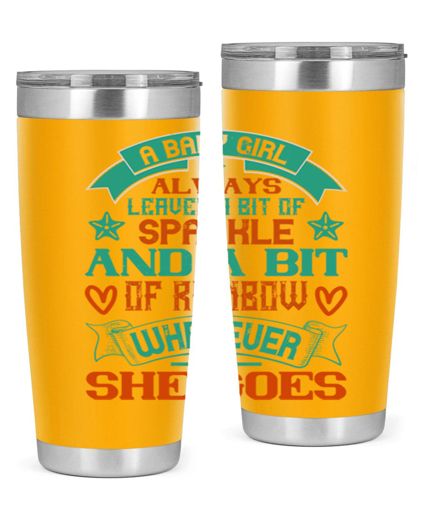 A baby girl always leaves a bit of sparkle and a bit of rainbow wherever she goes Style 145#- baby- tumbler
