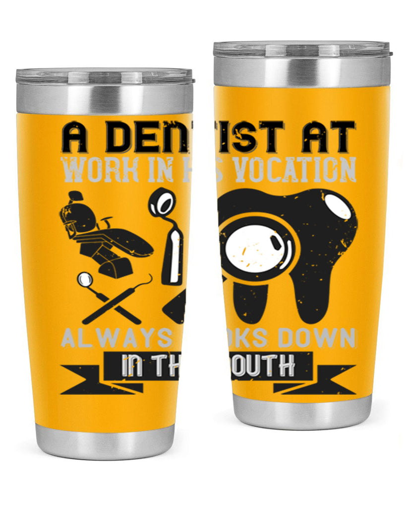 A dentist at work in his vocation always Style 50#- dentist- tumbler