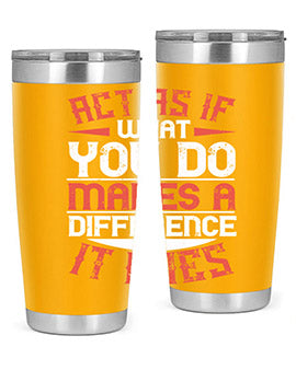 Act as if what you do makes a difference It does Style 48#- volunteer- Tumbler