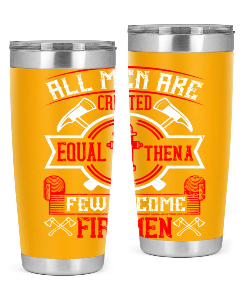 All men are created equal then a few become firemen Style 93#- fire fighter- tumbler