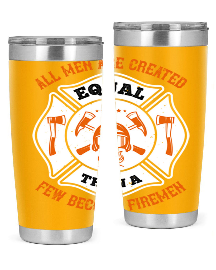 All men are created equal then a few become firemen Style 94#- fire fighter- tumbler