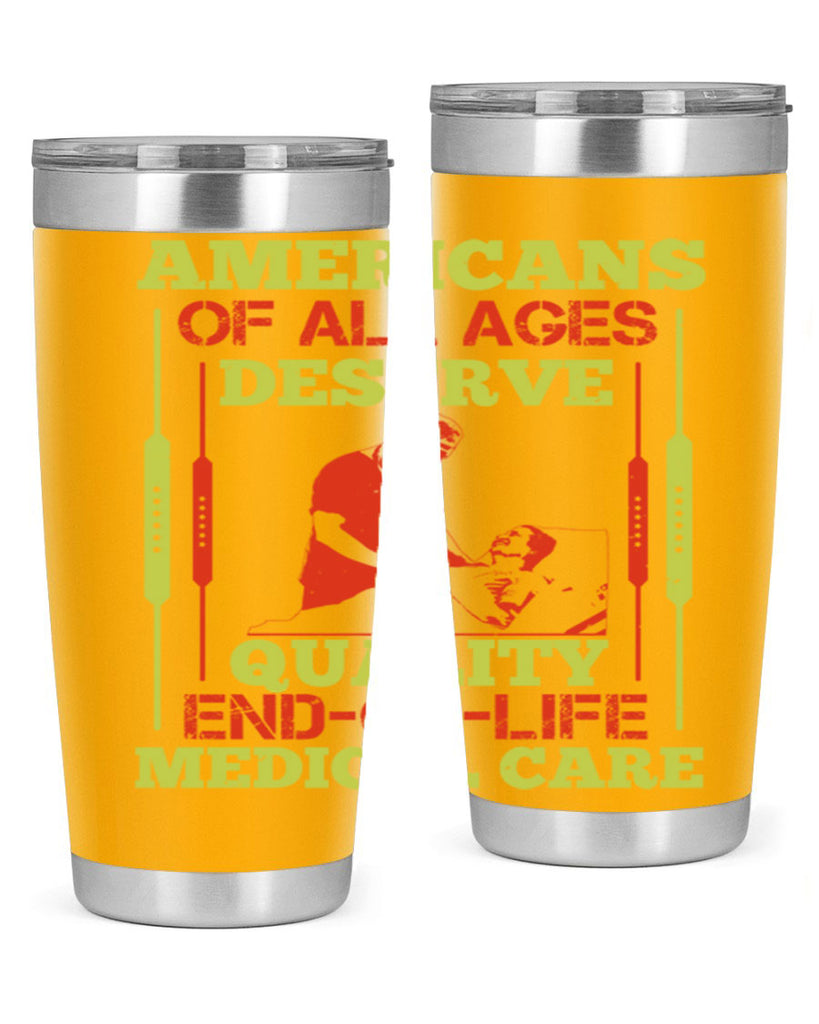 Americans of all ages deserve quality endoflife medical care Style 39#- medical- tumbler