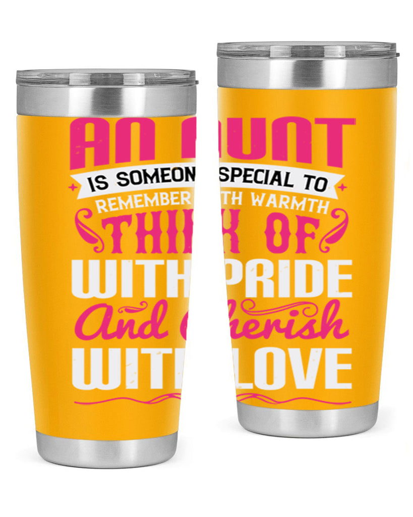 An aunt is someone special to remember with warmth think of Style 3#- aunt- Tumbler