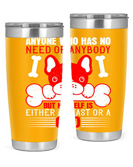 Anyone who has no need of anybody but himself is either a beast or a God Style 132#- dog- Tumbler