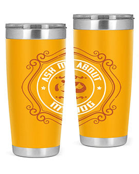 Ask Me About My Dog Style 130#- dog- Tumbler