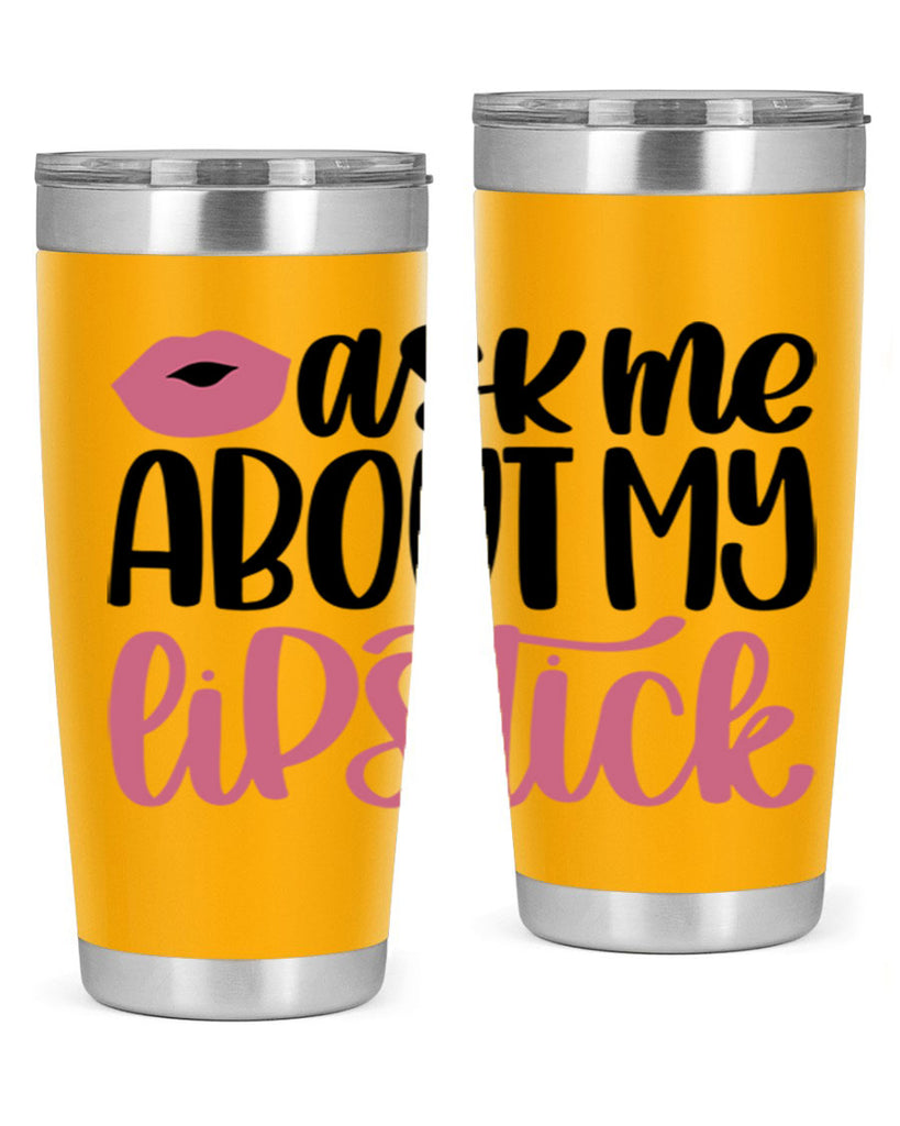 Ask Me About My Lipstick Style 142#- make up- Tumbler