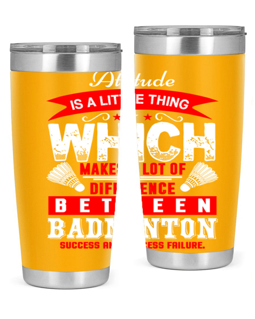 Attitude is a little thing that makes alot of difference 1453#- badminton- Tumbler