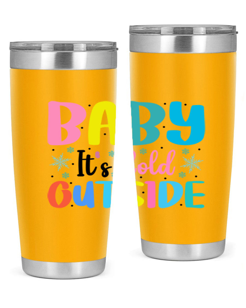 Baby Its Cold Outside 22#- winter- Tumbler