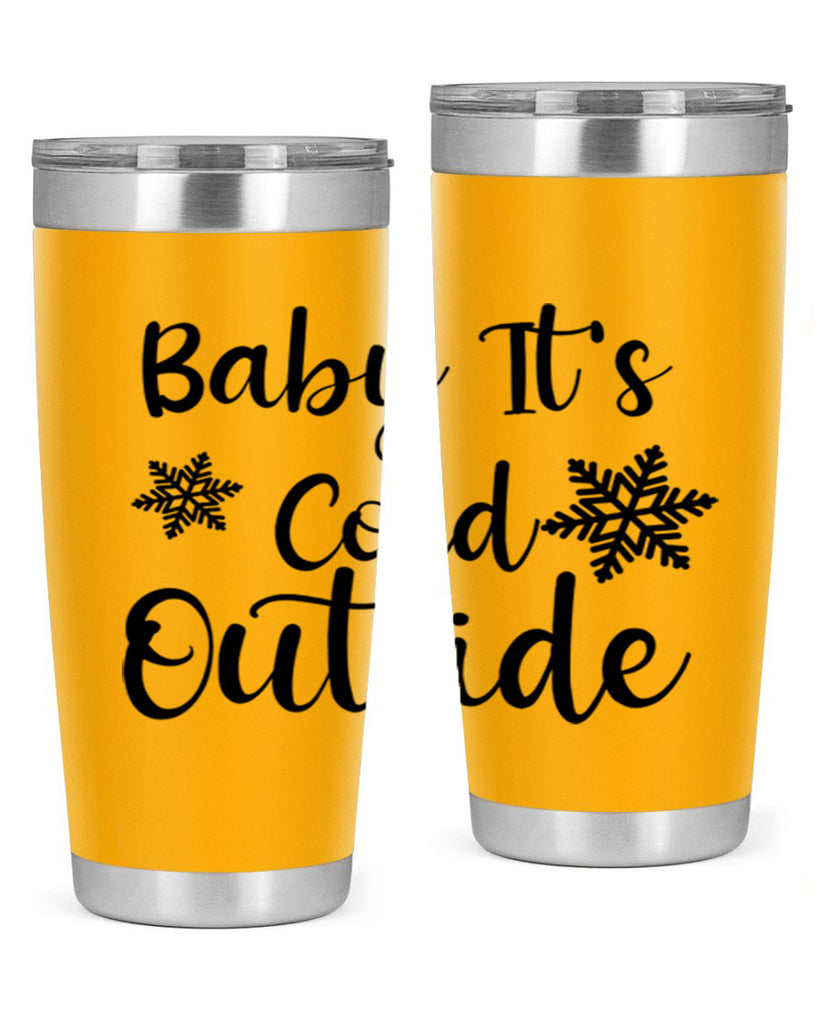 Baby Its Cold Outside 23#- winter- Tumbler