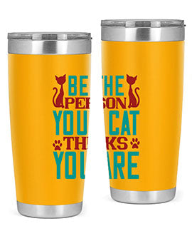 Be The Person Thinks You are Style 28#- cat- Tumbler