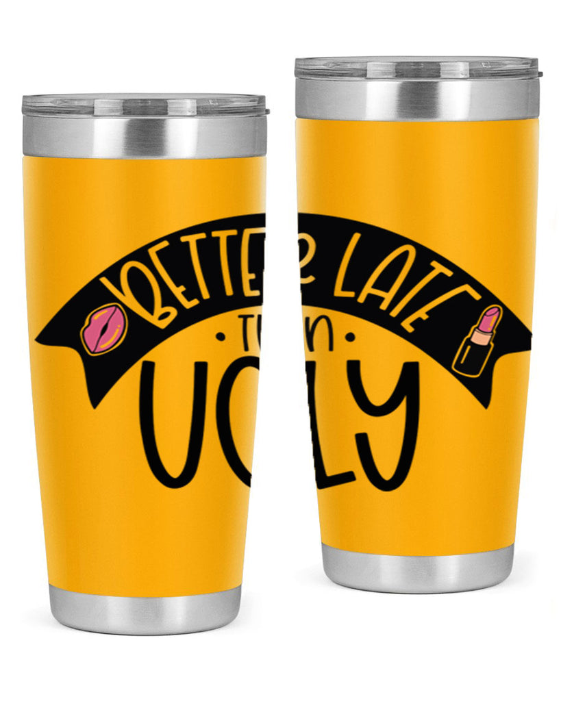 Better Late Than Ugly Style 132#- make up- Tumbler