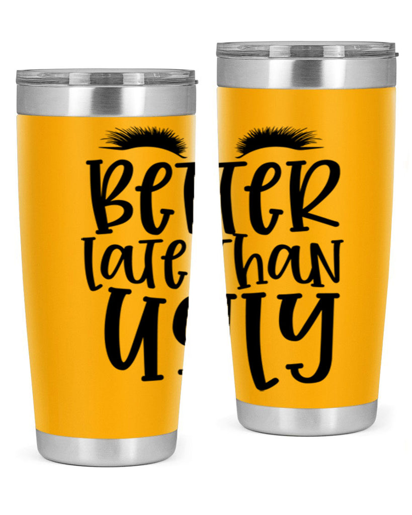 Better late than ugly design Style 249#- make up- Tumbler