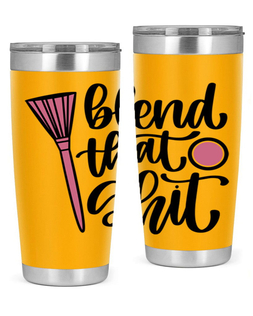 Blend That Shit Style 131#- make up- Tumbler
