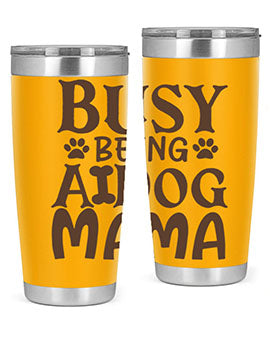 Busy Being A Dog Mama Style 124#- dog- Tumbler