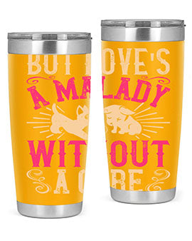 But loves a malady without a cure Style 6#- dog- Tumbler