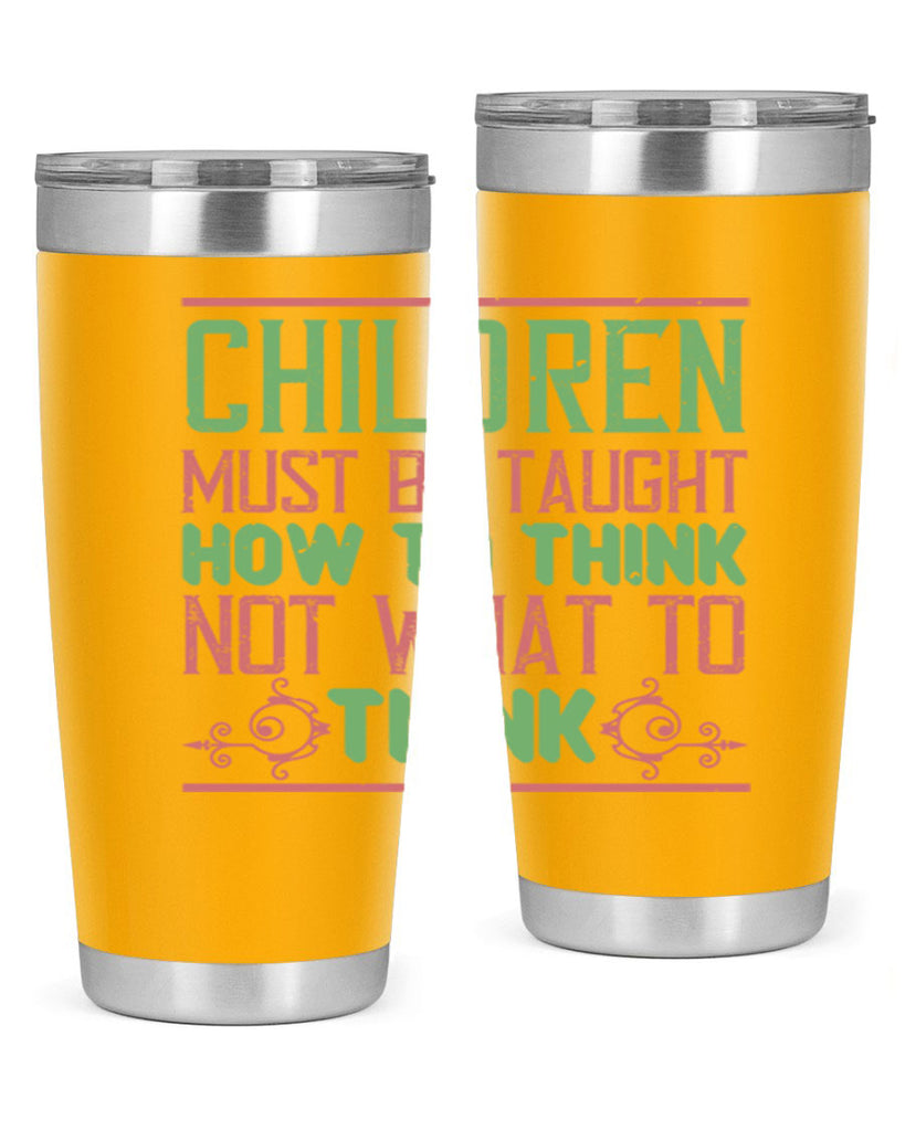 Children must be taught how to think not what to think Style 45#- baby- Tumbler