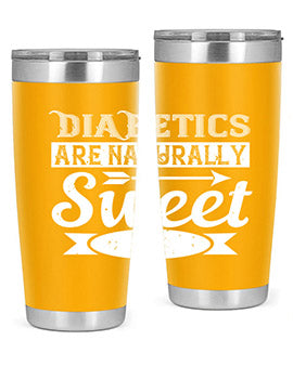 Diabetics Are Naturally Sweet Style 41#- diabetes- Tumbler