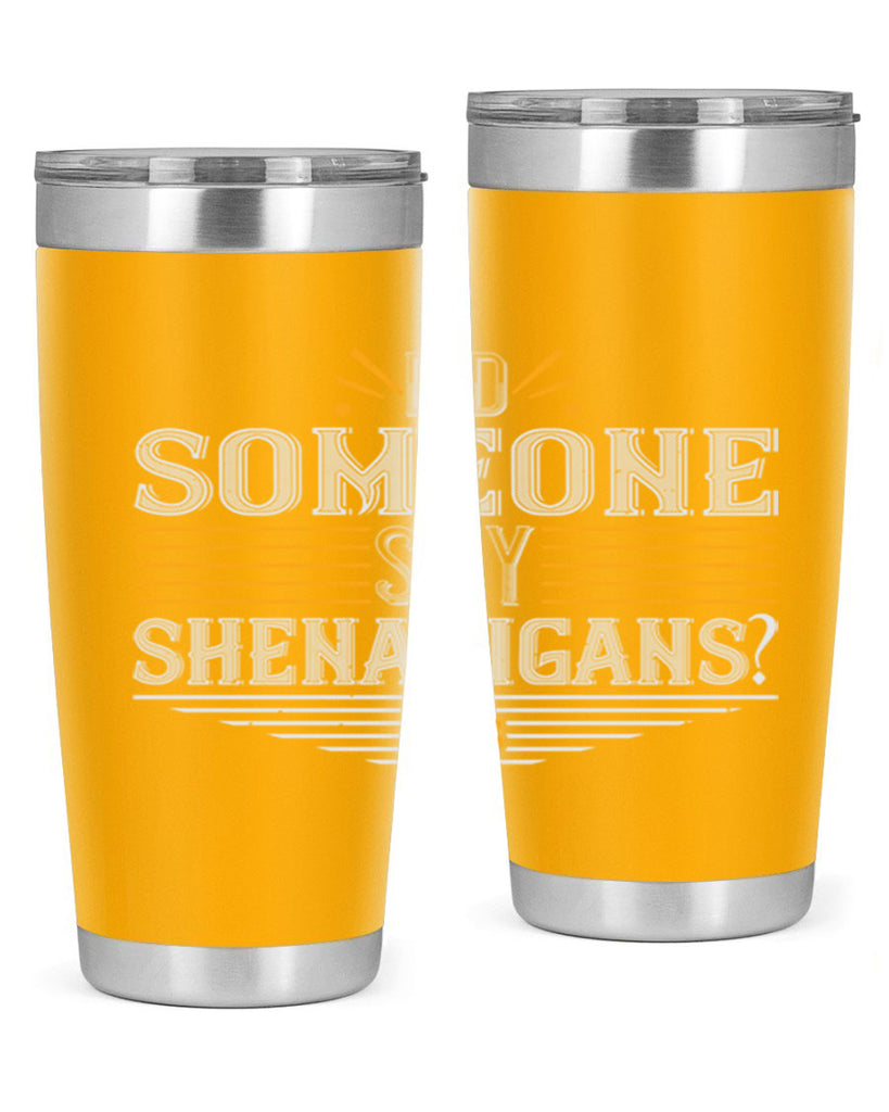 Did someone say shenanigans Style 140#- St Patricks Day- Tumbler