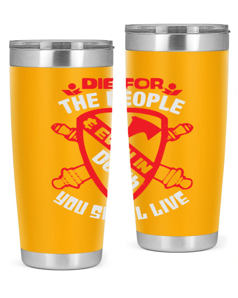Die for the people and you shall live Style 69#- Fourt Of July- Tumbler